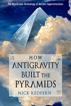 Redfern, Nick. How Antigravity Built the Pyramids - The Mysterious Technology of Ancient Superstructures. Red Wheel/Weiser, 2022.