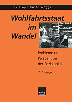 Butterwegge, Christoph. Wohlfahrtsstaat im Wandel - Probleme und Perspektiven der Sozialpolitik. VS Verlag für Sozialwissenschaften, 2001.