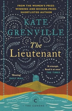 Grenville, Kate. The Lieutenant. Canongate Books, 2019.