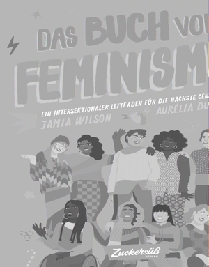 Wilson, Jamia. Das Buch vom Feminismus - Ein intersektionaler Leitfaden für die nächste Generation. Zuckersüß Verlag, 2021.