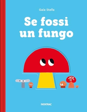 Stella. Se fossi un fungo. Fatatrac, 2024.