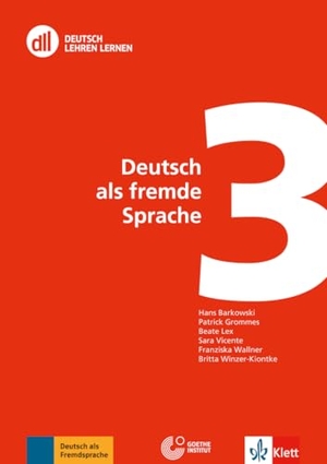 Barkowski, Hans / Grommes, Patrick et al. DLL 03: Deutsch als fremde Sprache - Fort- und Weiterbildung weltweit. Buch mit Videos. Klett Sprachen GmbH, 2014.