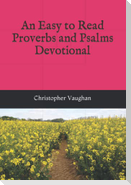 An Easy to Read Proverbs and Psalms Devotional