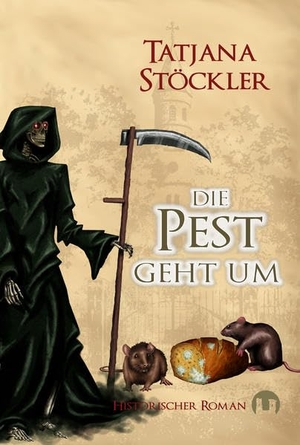 Stöckler, Tatjana. Die Pest geht um - Historischer Roman. Burgenwelt Verlag, 2016.