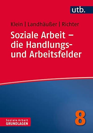 Richter, Martina / Klein, Alexandra et al. Soziale Arbeit - die Handlungs- und Arbeitsfelder. UTB GmbH, 2026.