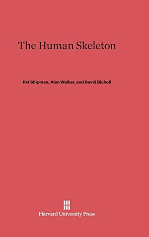 Shipman, Pat / Walker, Alan et al. The Human Skeleton. Harvard University Press, 2014.