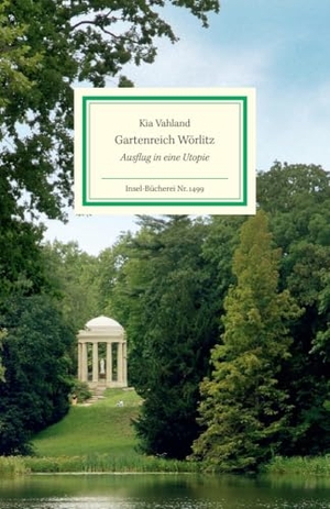 Vahland, Kia. Gartenreich Wörlitz - Ausflug in eine Utopie. Insel Verlag GmbH, 2022.