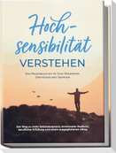 Hochsensibilität verstehen - Das Praxisbuch mit 14-Tage-Programm, Strategien und Übungen: Der Weg zu mehr Selbstakzeptanz, emotionaler Resilienz, beruflicher Erfüllung und einem ausgeglichenen Alltag