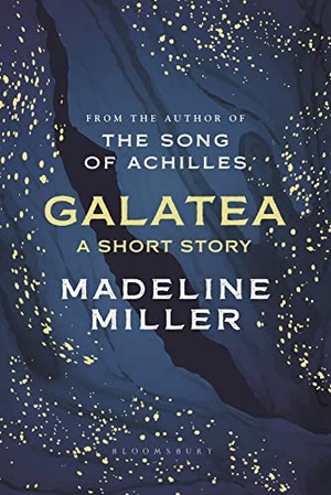 Miller, Madeline. Galatea - The instant Sunday Times bestseller. Bloomsbury Publishing PLC, 2022.