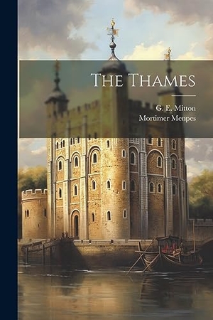 Menpes, Mortimer / G. E. Mitton. The Thames. Creative Media Partners, LLC, 2023.