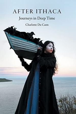 Du Cann, Charlotte. After Ithaca - Journeys in Deep Time. A Greenbank Book, 2022.