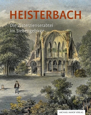 Heisterbach - Die Zisterzienserabtei im Siebengebirge. Imhof Verlag, 2020.