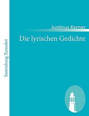 Kerner, Justinus. Die lyrischen Gedichte. Contumax, 2010.