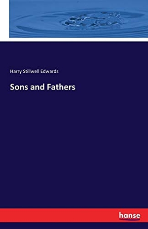 Edwards, Harry Stillwell. Sons and Fathers. hansebooks, 2016.