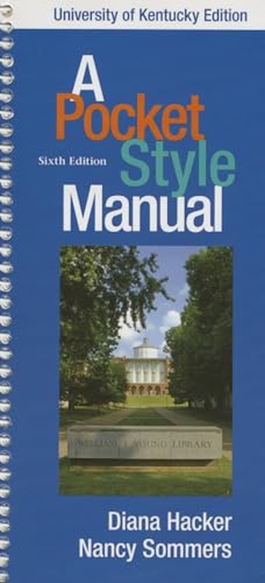 Hacker, Diana / Nancy Sommers. Cp Pocket Style Manual 6e University of Kentucky. Bedford Books, 2012.