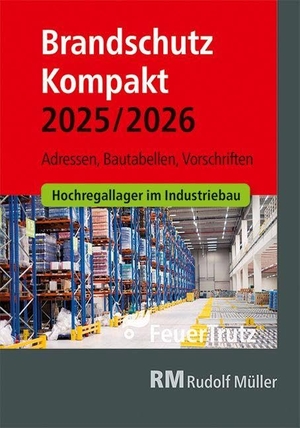 Linhardt, Achim / Lutz Battran. Brandschutz Kompakt 2025/2026 - Adressen, Bautabellen, Vorschriften. Müller Rudolf, 2025.