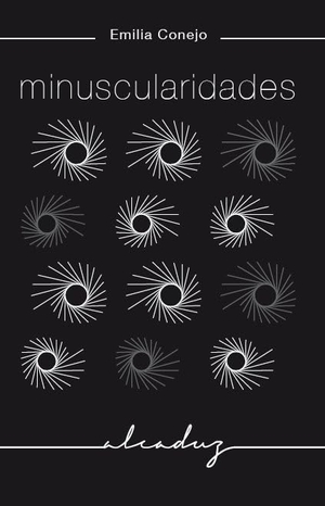 Vallès, Tina / Emilia Conejo López-Lago. Minuscularidades. Godall Edicions SL, 2015.