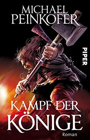 Peinkofer, Michael. Kampf der Könige. Piper Verlag GmbH, 2018.