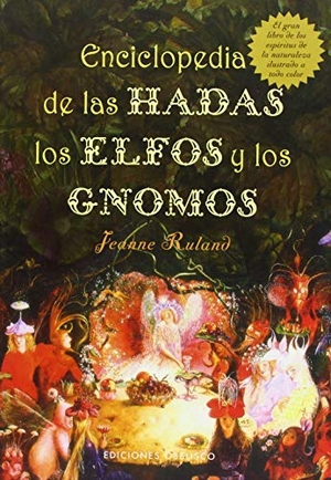 Ruland, Jeanne. Enciclopedia de las Hadas, los Elfos y los Gnomos: El Gran Libro de los Espiritus de la Naturaleza. Obelisco, 2007.