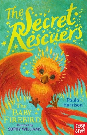 Harrison, Paula. The Secret Rescuers - The Baby Firebird. Nosy Crow IWUK, 2016.