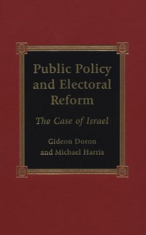 Doron, Gideon / Michael Harris. Public Policy and Electoral Reform: The Case of Israel. Lexington Books, 2000.