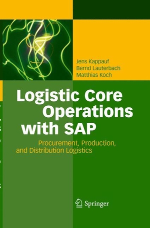 Kappauf, Jens / Koch, Matthias et al. Logistic Core Operations with SAP - Procurement, Production and Distribution Logistics. Springer Berlin Heidelberg, 2014.