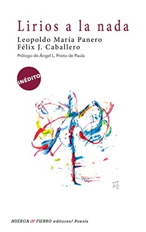 Panero, Leopoldo María / Félix Javier Caballero Falcón. Lirios a la nada. Huerga y Fierro Editores, 2017.