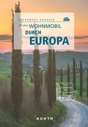 KUNTH Mit dem Wohnmobil durch Europa - Unterwegs Zuhause. Kunth GmbH & Co. KG, 2023.