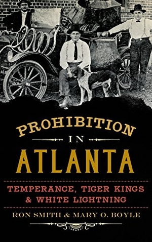 Smith, Ron / Mary O. Boyle. Prohibition in Atlanta: Temperance, Tiger Kings & White Lightning. History Press, 2015.