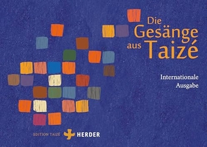 Communauté von Taizé (Hrsg.). Die Gesänge aus Taizé - Internationale Ausgabe. Herder Verlag GmbH, 2026.