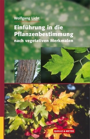 Licht, Wolfgang. Einführung in die Pflanzenbestimmung nach vegetativen Merkmalen. Quelle + Meyer, 2011.