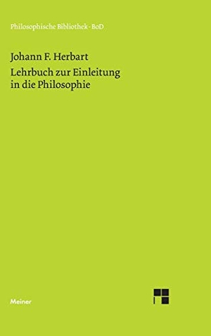 Herbart, Johann F. Lehrbuch zur Einleitung in die Philosophie - Textkritisch revidierte Ausgabe. Felix Meiner Verlag, 1993.