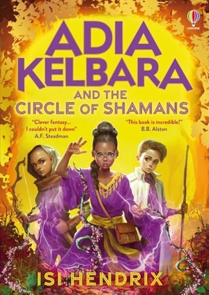 Hendrix, Isi. Adia Kelbara and the Circle of Shamans. Usborne Publishing Ltd, 2023.