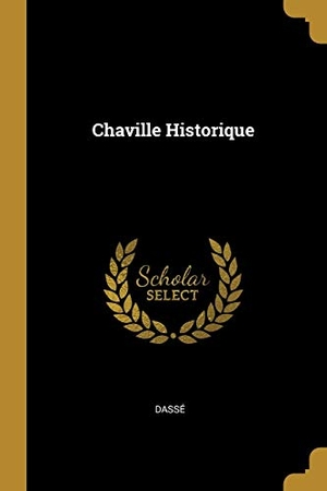Dassé. Chaville Historique. Creative Media Partners, LLC, 2018.