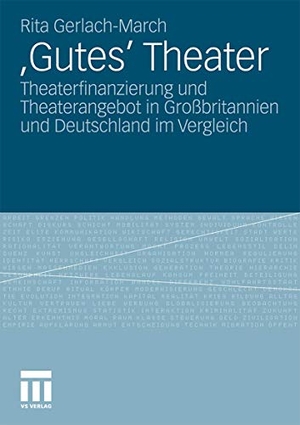 Gerlach-March, Rita. 'Gutes' Theater - Theaterfinanzierung und Theaterangebot in Großbritannien und Deutschland im Vergleich. VS Verlag für Sozialwissenschaften, 2010.