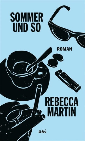 Martin, Rebecca. Sommer und so. AKI Verlag, 2026.