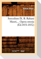 Soeculum IX. B. Rabani Mauri, Opera omnia (Éd.1851-1852)