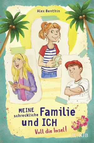 Benthin, Alex. Meine schreckliche Familie und ich - Voll die Insel! - Band 1 | Freche Teenie-Geschichten zum Lachen ab 10 Jahren. FISCHER KJB, 2024.