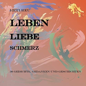 Reu, Reti. Leben Liebe Schmerz - 30 Gedichte, Essays und Erzählungen. Books on Demand, 2018.