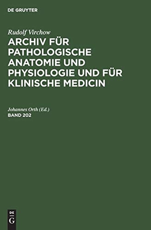Orth, Johannes (Hrsg.). Rudolf Virchow: Archiv für pathologische Anatomie und Physiologie und für klinische Medicin. Band 202. De Gruyter, 1910.