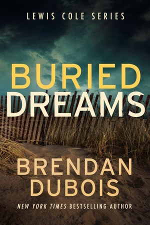 Dubois, Brendan. Buried Dreams. Severn River Publishing LLC, 2023.