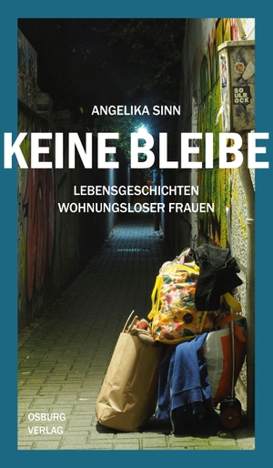 Sinn, Angelika. Keine Bleibe - Lebensgeschichten wohnungsloser Frauen. Osburg Verlag, 2024.