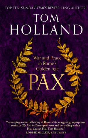 Holland, Tom. Pax - War and Peace in Rome's Golden Age. Little, Brown Book Group, 2024.