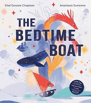 Chapman, Sital Gorasia. The Bedtime Boat. HarperCollins Publishers, 2023.