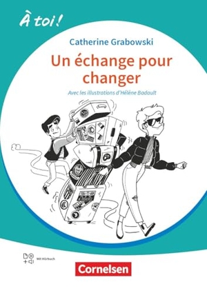 Mann-Grabowski, Catherine. À toi ! Band 5 - Ausgabe 2022 - Un échange pour changer - Lektüre A2+ - Mit Hörbuch und Arbeitsblättern online - Un échange pour changer - Lektüre mit Hörbuch und Arbeitsblättern online. Cornelsen Verlag GmbH, 2026.