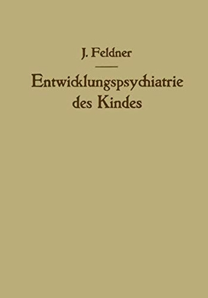 Feldner, Josef. Entwicklungspsychiatrie des Kindes - Aufbau und Zerfall der Persönlichkeit. Springer Vienna, 2012.