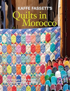 Fassett, Kaffe. Kaffe Fassett's Quilts in Morocco - 20 Designs from Rowan for Patchwork and Quilting. Harry N. Abrams, 2014.