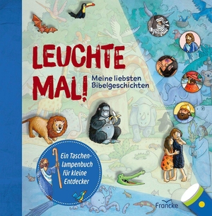 Leuchte mal! Meine liebsten Bibelgeschichten - Ein Taschenlampenbuch für kleine Entdecker. Francke-Buch GmbH, 2026.