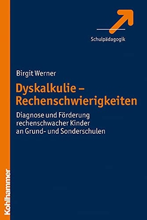 Werner, Birgit. Dyskalkulie - Diagnose und Förderung rechenschwacher Kinder in Grund- und Sonderschulen. Kohlhammer W., 2009.