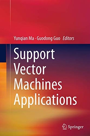 Guo, Guodong / Yunqian Ma (Hrsg.). Support Vector Machines Applications. Springer International Publishing, 2016.